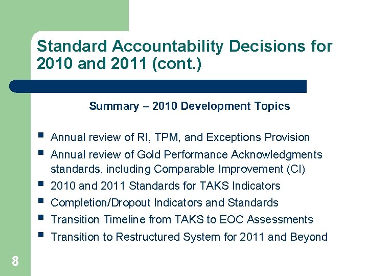 Standard Accountability Decisions for 2010 and 2011 (cont. ) Summary – 2010 Development Topics