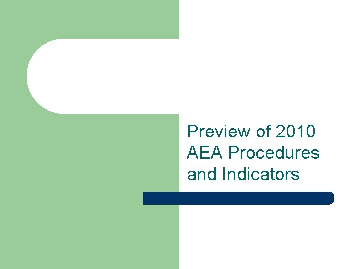 Preview of 2010 AEA Procedures and Indicators 