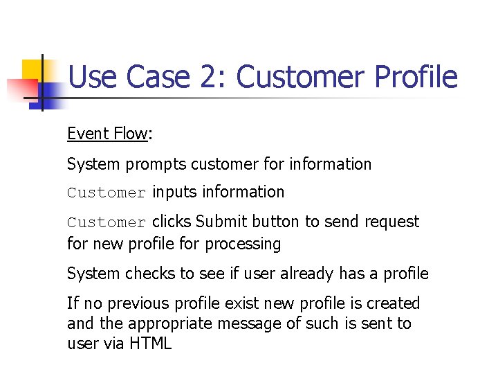 Use Case 2: Customer Profile Event Flow: System prompts customer for information Customer inputs Use Case 2: Customer Profile Event Flow: System prompts customer for information Customer inputs