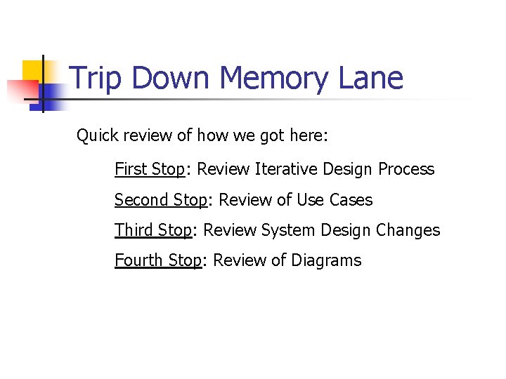 Trip Down Memory Lane Quick review of how we got here: First Stop: Review Trip Down Memory Lane Quick review of how we got here: First Stop: Review