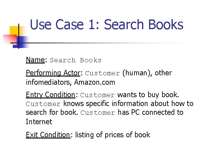 Use Case 1: Search Books Name: Search Books Performing Actor: Customer (human), other infomediators, Use Case 1: Search Books Name: Search Books Performing Actor: Customer (human), other infomediators,