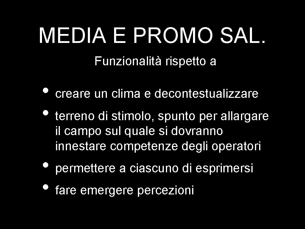 MEDIA E PROMO SAL. Funzionalità rispetto a • creare un clima e decontestualizzare •