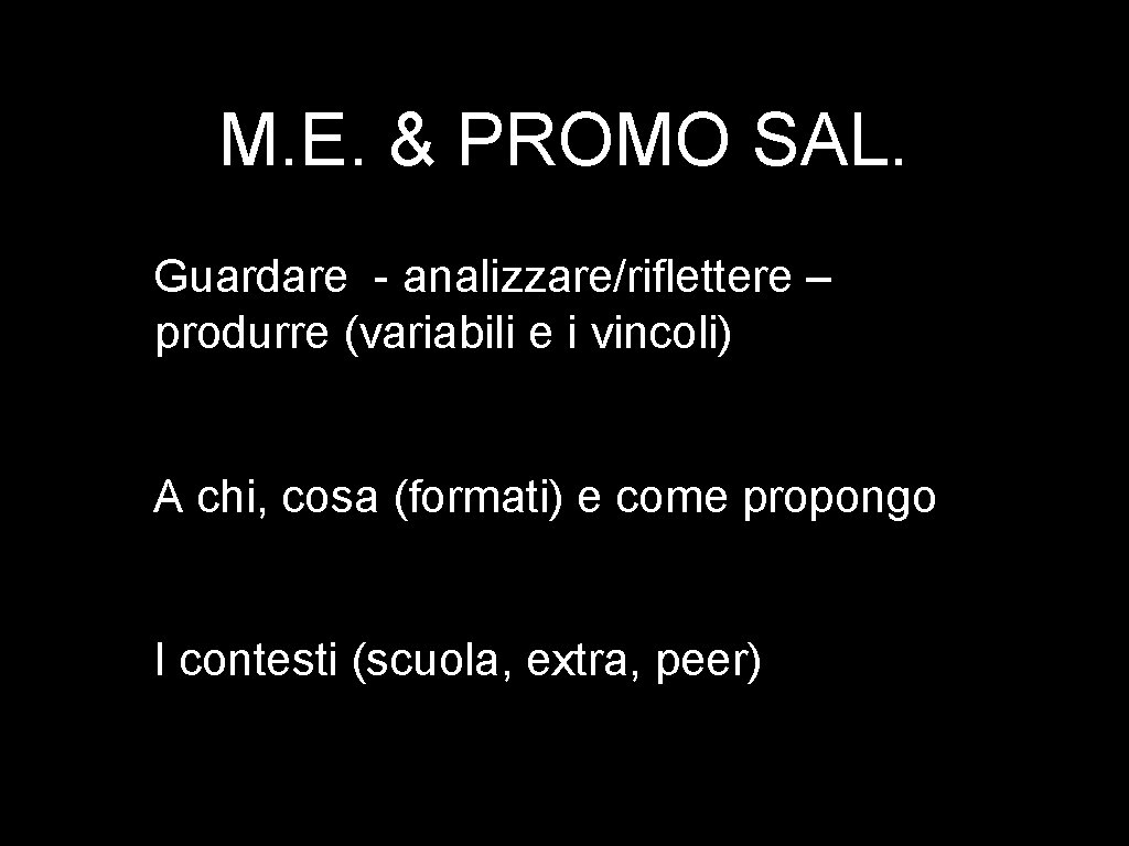 M. E. & PROMO SAL. Guardare - analizzare/riflettere – produrre (variabili e i vincoli)