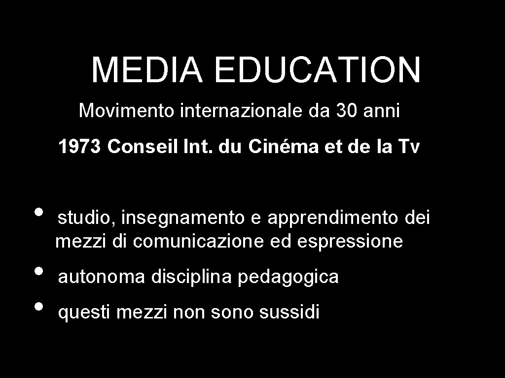 MEDIA EDUCATION Movimento internazionale da 30 anni 1973 Conseil Int. du Cinéma et de