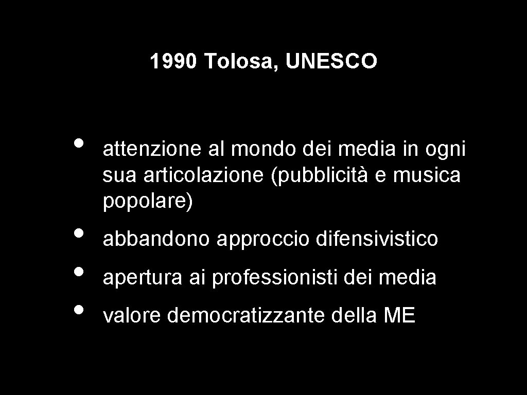 1990 Tolosa, UNESCO • • attenzione al mondo dei media in ogni sua articolazione