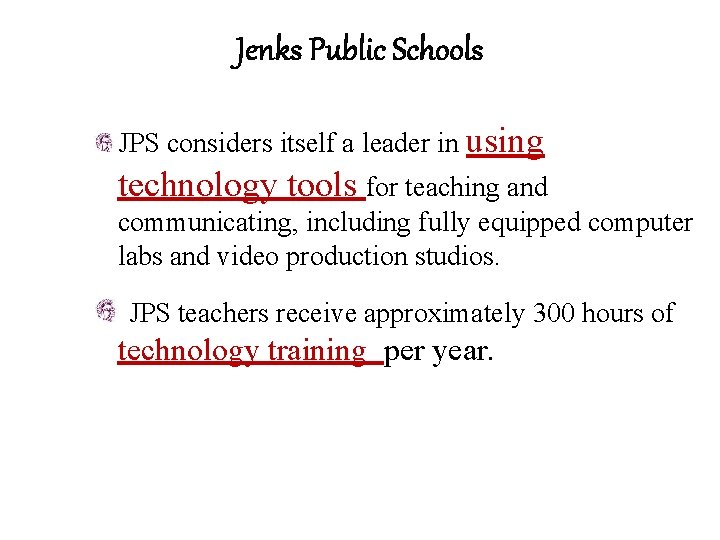 Jenks Public Schools JPS considers itself a leader in using technology tools for teaching