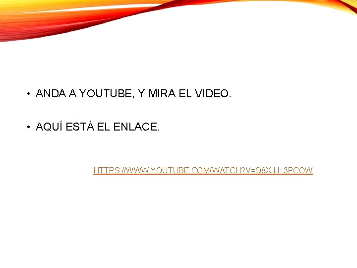  • ANDA A YOUTUBE, Y MIRA EL VIDEO. • AQUÍ ESTÁ EL ENLACE.