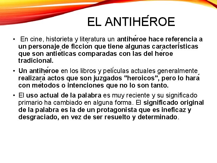 EL ANTIHE ROE • En cine, historieta y literatura un antihe roe hace referencia