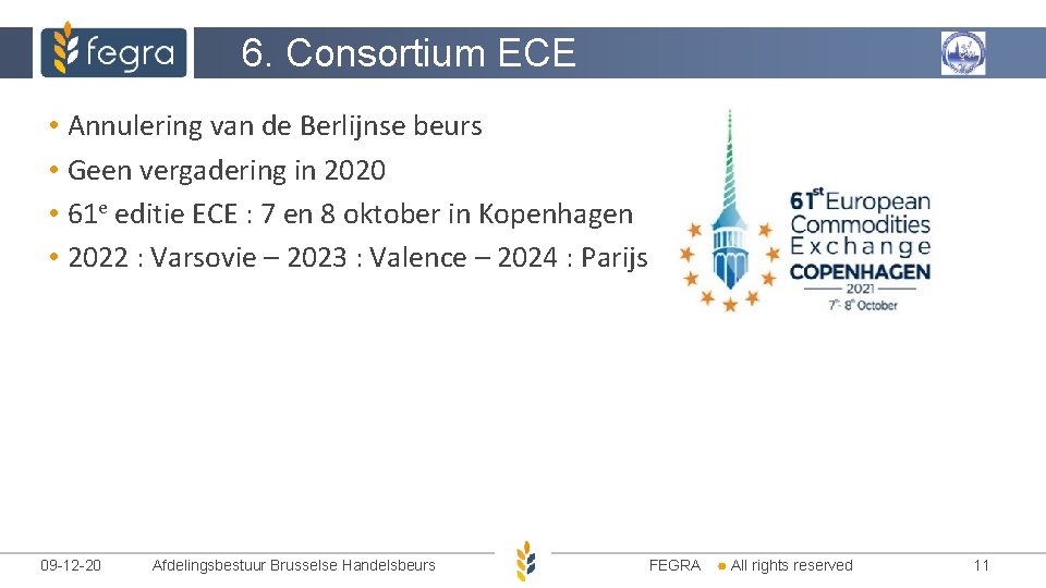 6. Consortium ECE • Annulering van de Berlijnse beurs • Geen vergadering in 2020