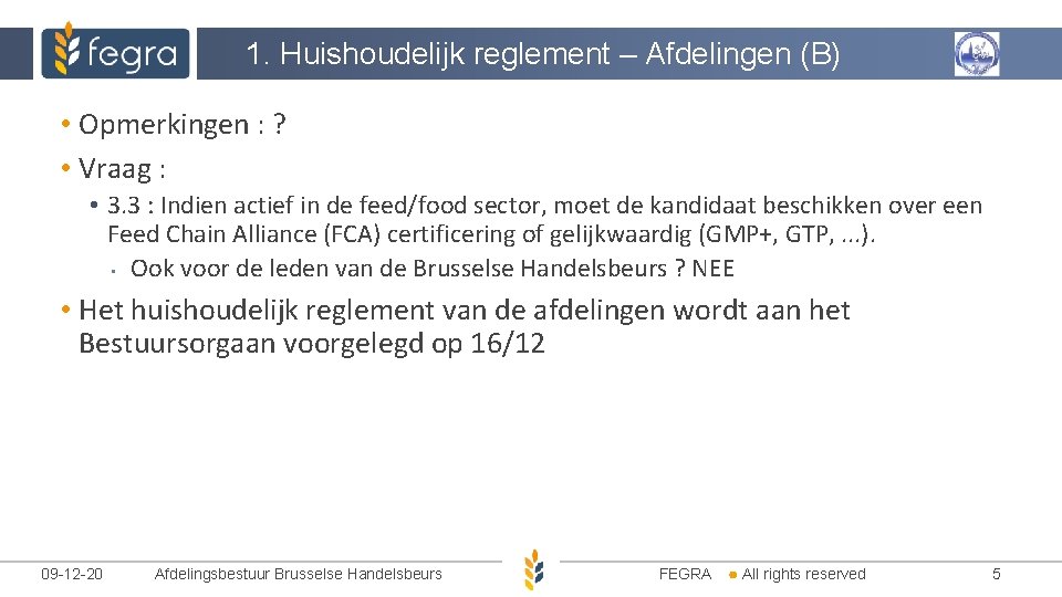 1. Huishoudelijk reglement – Afdelingen (B) • Opmerkingen : ? • Vraag : •