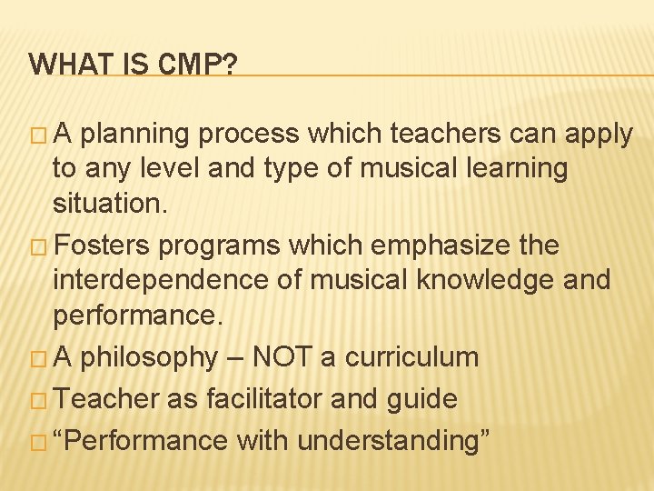 WHAT IS CMP? �A planning process which teachers can apply to any level and