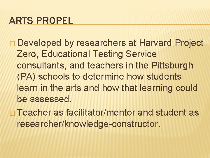 ARTS PROPEL � Developed by researchers at Harvard Project Zero, Educational Testing Service consultants,