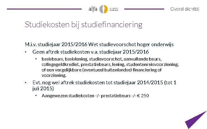Studiekosten bij studiefinanciering M. i. v. studiejaar 2015/2016 Wet studievoorschot hoger onderwijs • Geen