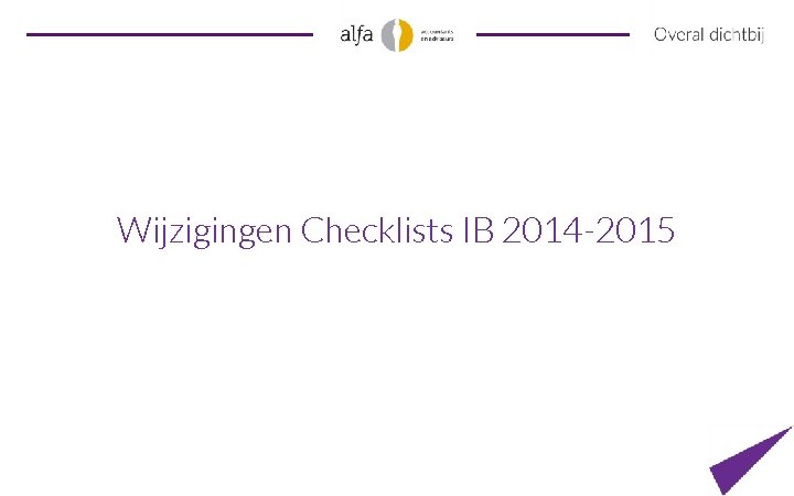 Wijzigingen Checklists IB 2014 -2015 