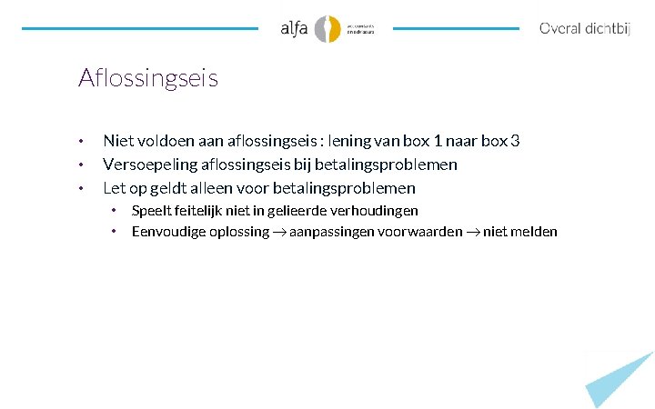 Aflossingseis • • • Niet voldoen aan aflossingseis : lening van box 1 naar