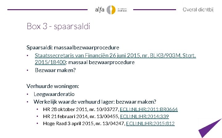 Box 3 - spaarsaldi Spaarsaldi: massaalbezwaarprocedure • Staatssecretaris van Financiën 26 juni 2015, nr.
