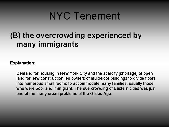 NYC Tenement (B) the overcrowding experienced by many immigrants Explanation: Demand for housing in