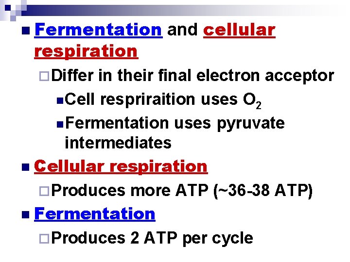 n Fermentation respiration ¨Differ and cellular in their final electron acceptor n Cell respriraition