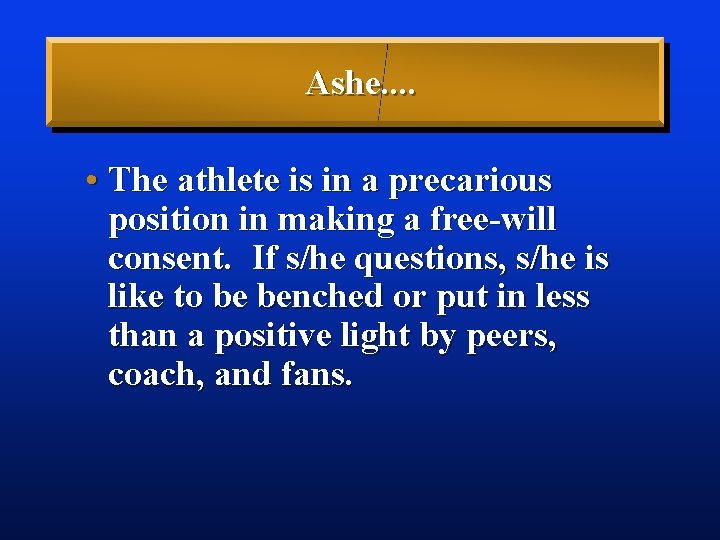 Ashe. . • The athlete is in a precarious position in making a free-will