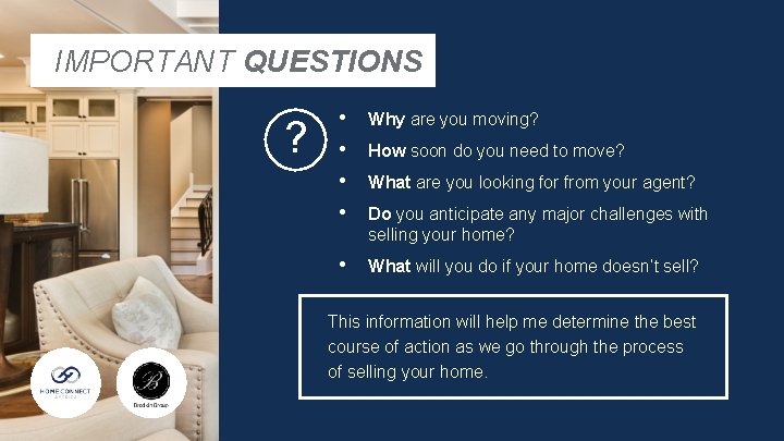 IMPORTANT QUESTIONS ? • • Why are you moving? • What will you do