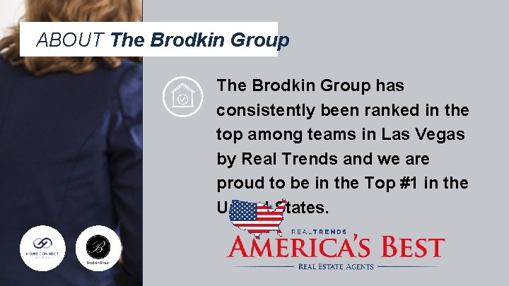 ABOUT The Brodkin Group has consistently been ranked in the top among teams in