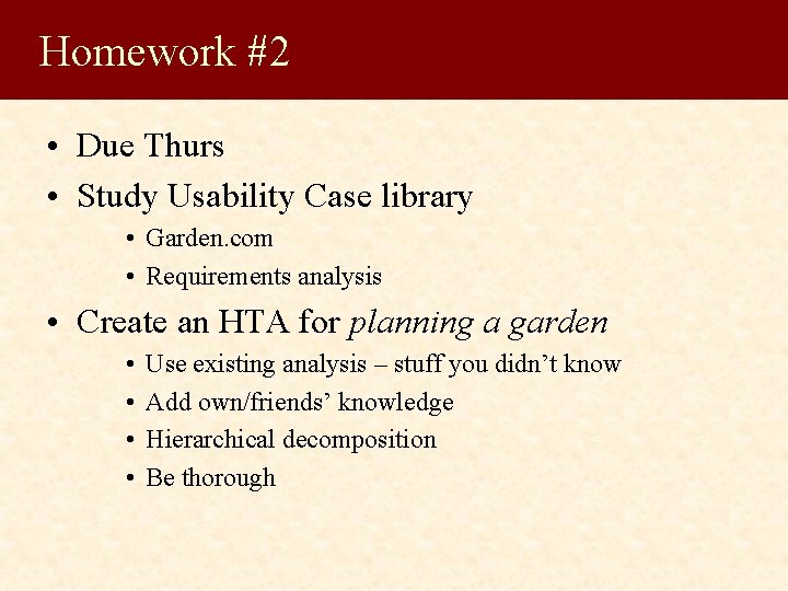 Homework #2 • Due Thurs • Study Usability Case library • Garden. com •