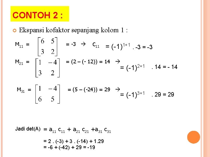 CONTOH 2 : Ekspansi kofaktor sepanjang kolom 1 : M 11 = = -3
