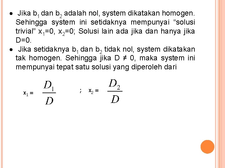  Jika b 1 dan b 2 adalah nol, system dikatakan homogen. Sehingga system