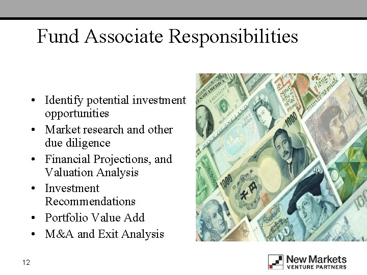 Fund Associate Responsibilities • Identify potential investment opportunities • Market research and other due