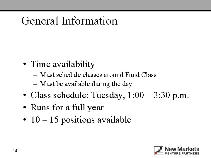 General Information • Time availability – Must schedule classes around Fund Class – Must