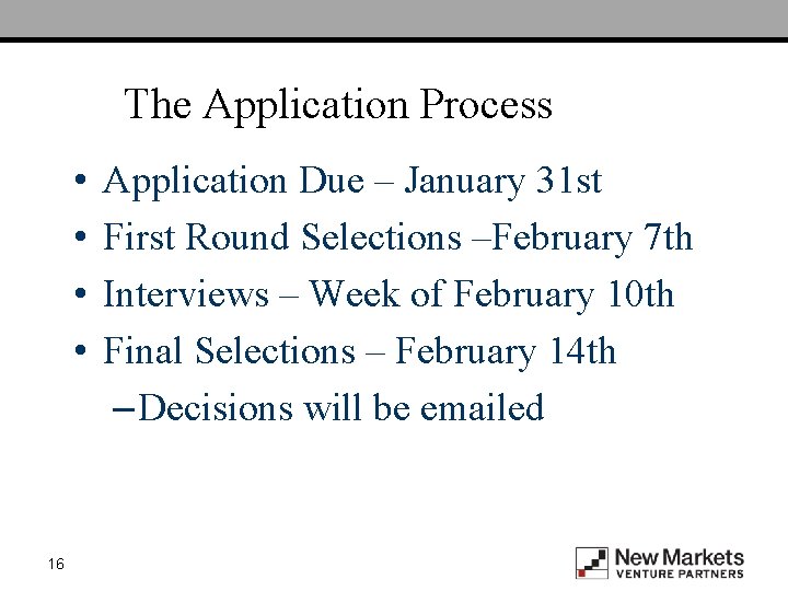 The Application Process • • 16 Application Due – January 31 st First Round