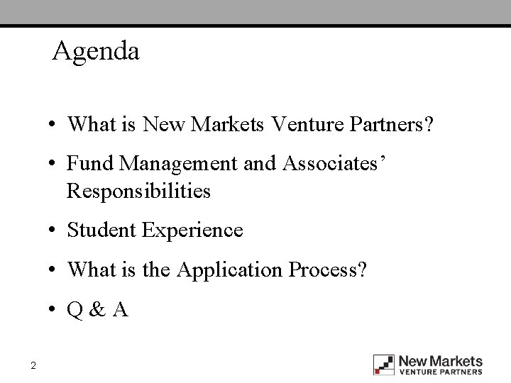 Agenda • What is New Markets Venture Partners? • Fund Management and Associates’ Responsibilities