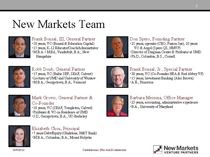 3 New Markets Team Frank Bonsal, III, General Partner Don Spero, Founding Partner §