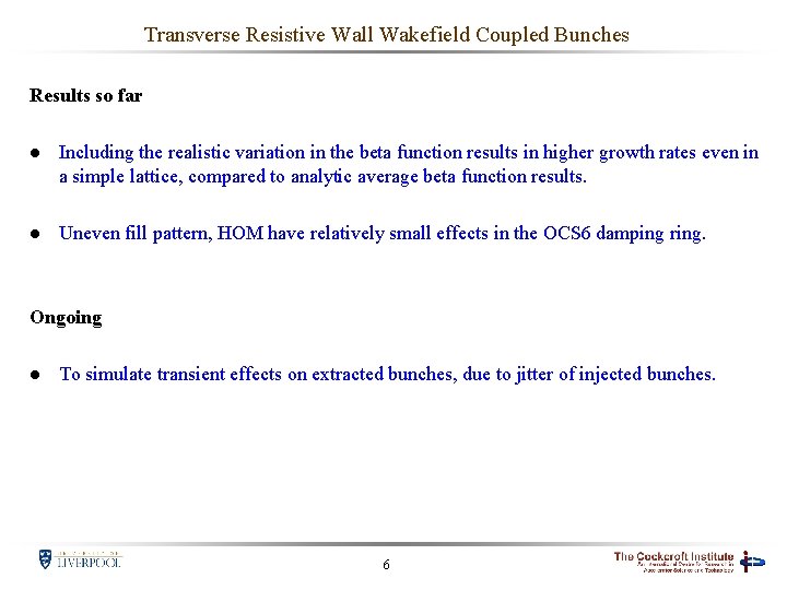 Transverse Resistive Wall Wakefield Coupled Bunches Results so far l Including the realistic variation