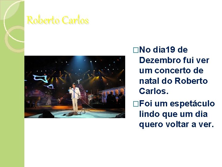 Roberto Carlos �No dia 19 de Dezembro fui ver um concerto de natal do