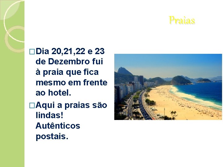 Praias �Dia 20, 21, 22 e 23 de Dezembro fui à praia que fica