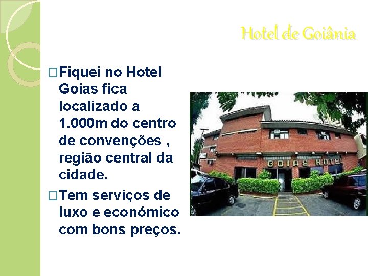 Hotel de Goiânia �Fiquei no Hotel Goias fica localizado a 1. 000 m do