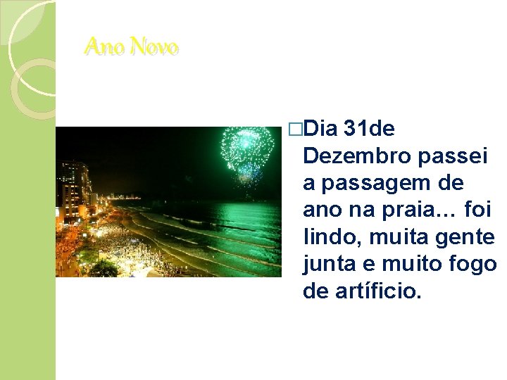 Ano Novo �Dia 31 de Dezembro passei a passagem de ano na praia… foi