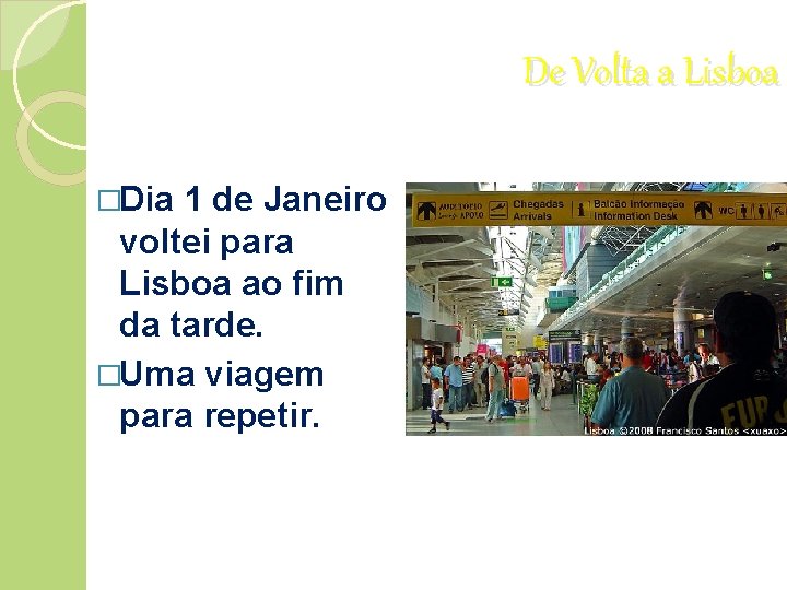 De Volta a Lisboa �Dia 1 de Janeiro voltei para Lisboa ao fim da