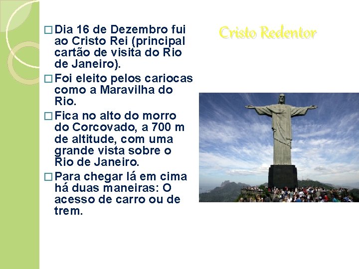� Dia 16 de Dezembro fui ao Cristo Rei (principal cartão de visita do