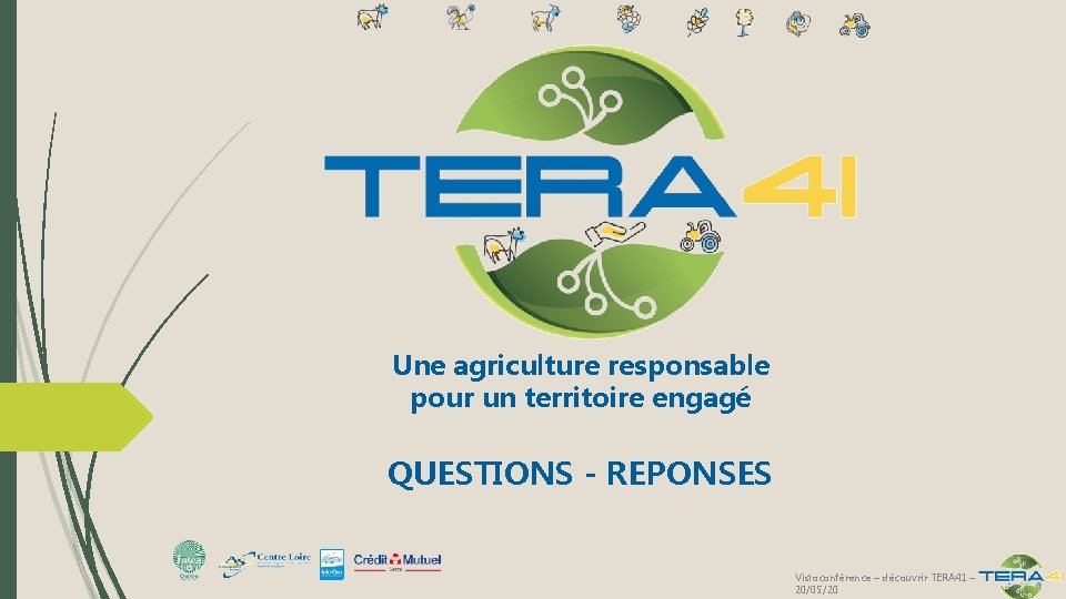 Une agriculture responsable pour un territoire engagé QUESTIONS - REPONSES Visioconférence – découvrir TERA