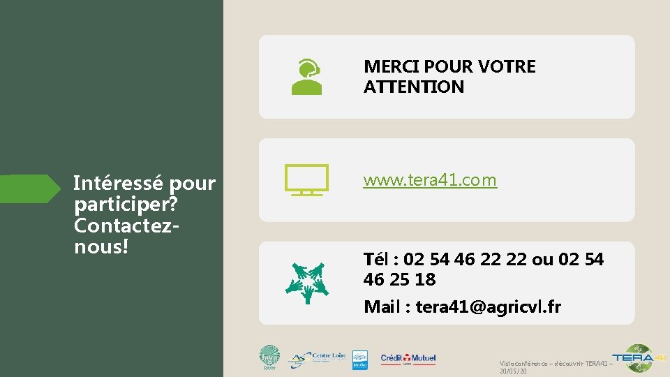 MERCI POUR VOTRE ATTENTION Intéressé pour participer? Contacteznous! www. tera 41. com Tél :