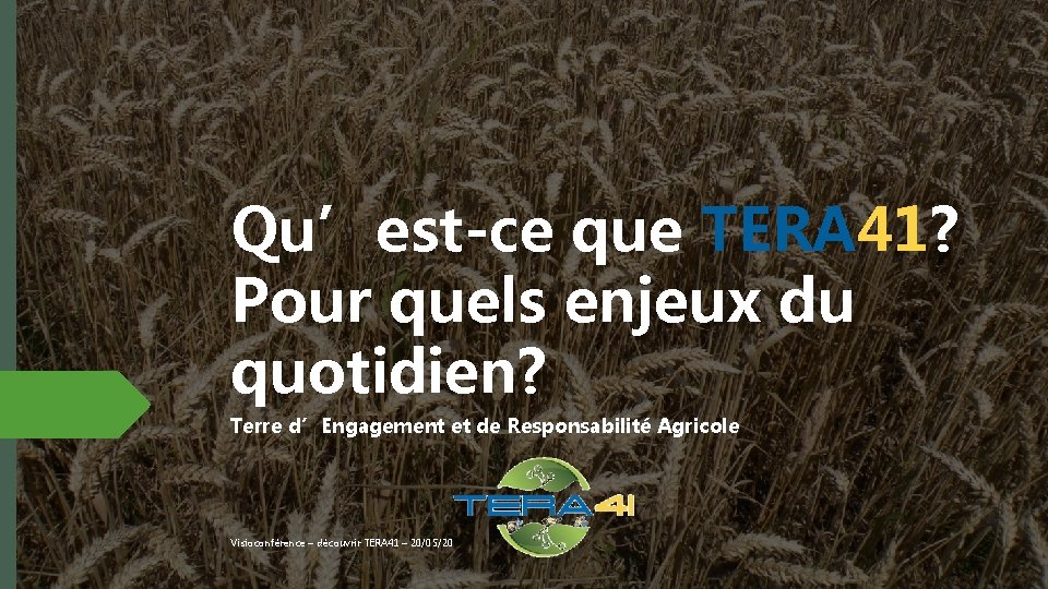 Qu’est-ce que TERA 41? Pour quels enjeux du quotidien? Terre d’Engagement et de Responsabilité