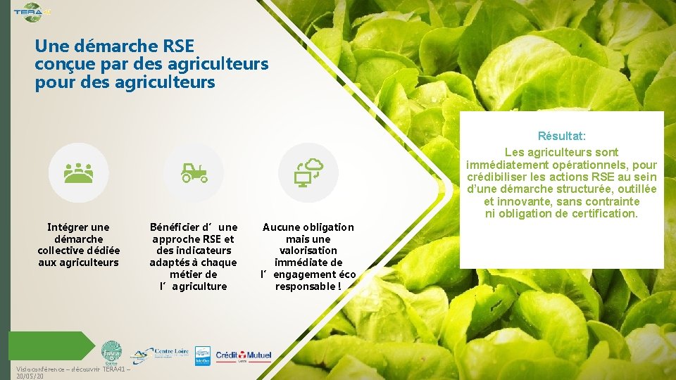 Une démarche RSE conçue par des agriculteurs pour des agriculteurs Résultat: Les agriculteurs sont