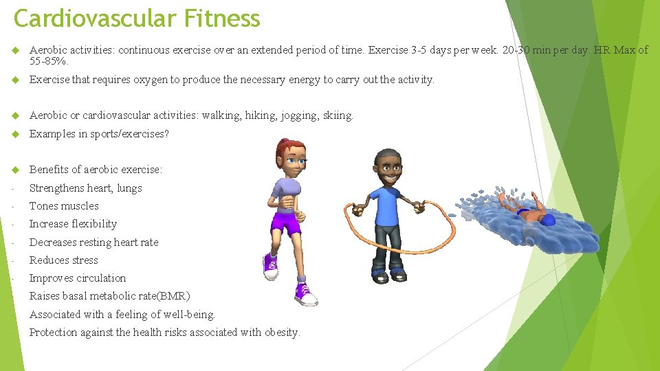 Cardiovascular Fitness Aerobic activities: continuous exercise over an extended period of time. Exercise 3