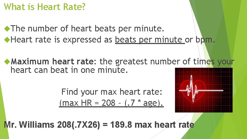 What is Heart Rate? The number of heart beats per minute. Heart rate is