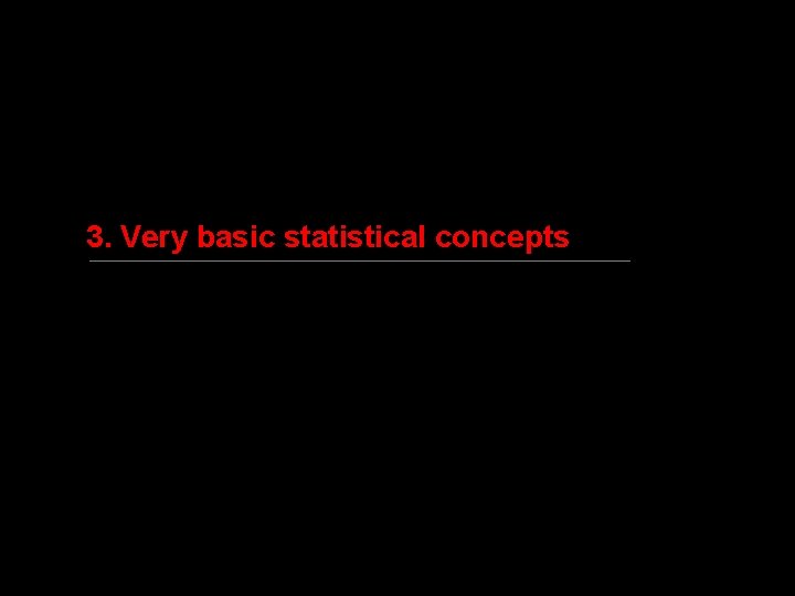 3. Very basic statistical concepts 