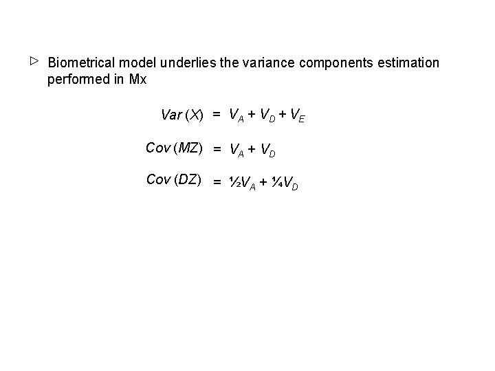 Biometrical model underlies the variance components estimation performed in Mx Var (X) = VA