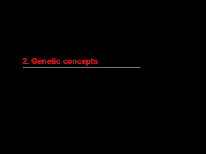 2. Genetic concepts 