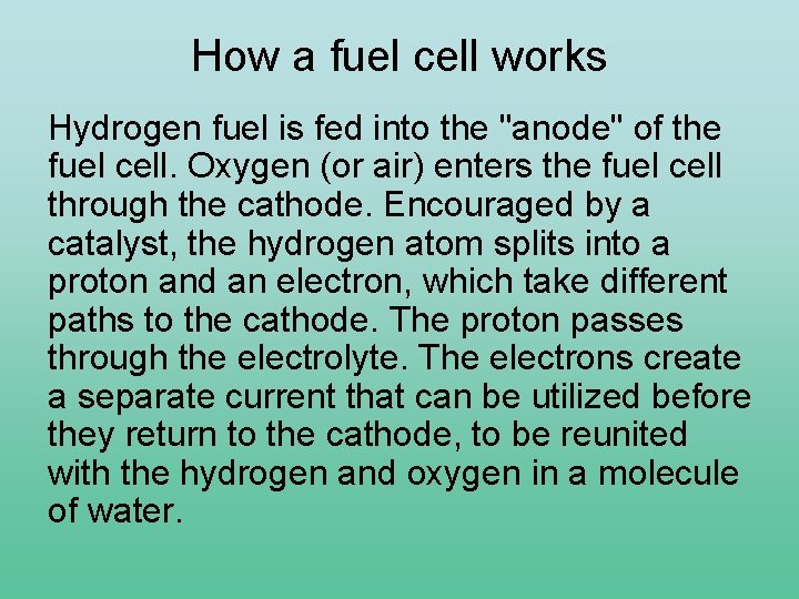 How a fuel cell works Hydrogen fuel is fed into the "anode" of the